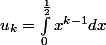 u_{k}=\int_{0}^{\frac{1}{2}}{}x^{k-1}dx